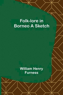 Folk-lore in Borneo A Sketch