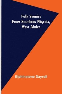 bokomslag Folk Stories from Southern Nigeria, West Africa