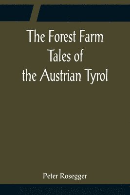 bokomslag Forest Farm Tales of the Austrian Tyrol