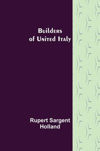 bokomslag Builders of United Italy