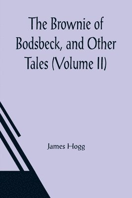 The Brownie of Bodsbeck, and Other Tales (Volume II) 1