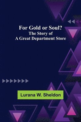 bokomslag For Gold or Soul? The Story of a Great Department Store