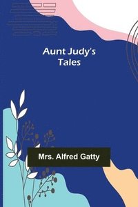 bokomslag Aunt Judy's Tales