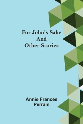 bokomslag For John's Sake and Other Stories