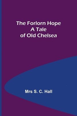 bokomslag The Forlorn Hope A Tale of Old Chelsea