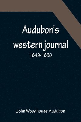 Audubon's western journal 1