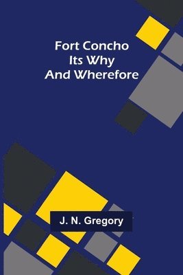 J N Gregory, J. N. Gregory - Fort Concho Its Why and Wherefore, Häftad
