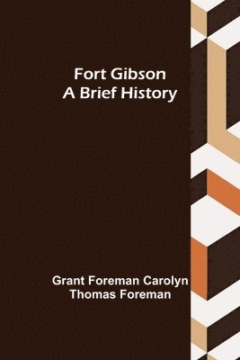 bokomslag Fort Gibson A Brief History