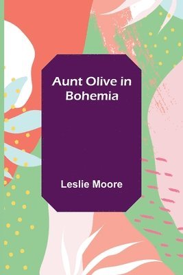 Aunt Olive in Bohemia 1