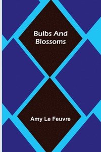 bokomslag Bulbs and Blossoms
