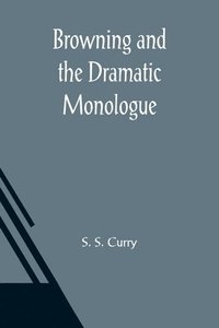 bokomslag Browning and the Dramatic Monologue
