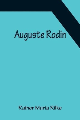 Rainer Maria Rilke - Auguste Rodin, Häftad