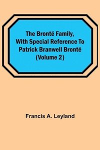 bokomslag Brontë Family, with special reference to Patrick Branwell Brontë (Volume 2)