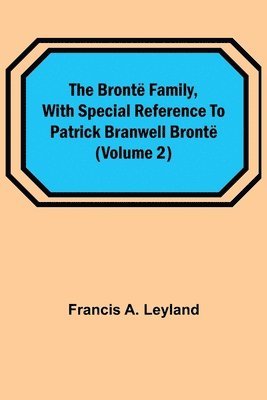 bokomslag Brontë Family, with special reference to Patrick Branwell Brontë (Volume 2)