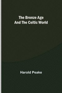 bokomslag The Bronze Age and the Celtic World