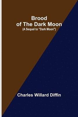 Brood of the Dark Moon; (A Sequel to Dark Moon) 1