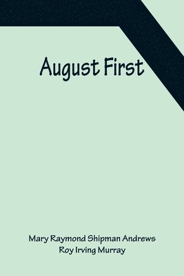 Mary Raymond Shipman Andrews, Roy Irving Murray - August First, Häftad