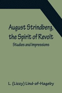 bokomslag August Strindberg, the Spirit of Revolt