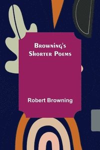 bokomslag Browning's Shorter Poems