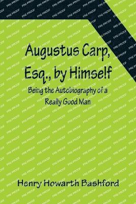 Augustus Carp, Esq., by Himself 1