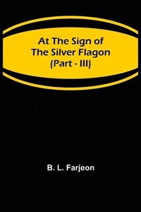 bokomslag At the Sign of the Silver Flagon (Part - III)