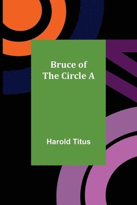 Harold Titus - Bruce of the Circle A, Häftad