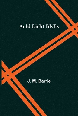 J M Barrie - Auld Licht Idylls, Häftad
