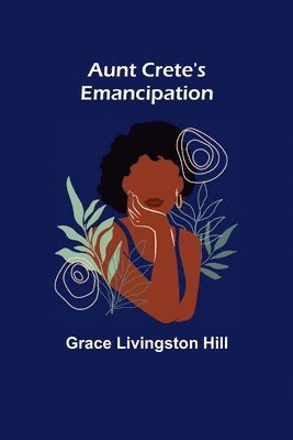 Aunt Crete's Emancipation 1