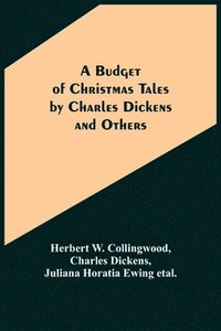 bokomslag A Budget of Christmas Tales by Charles Dickens and Others