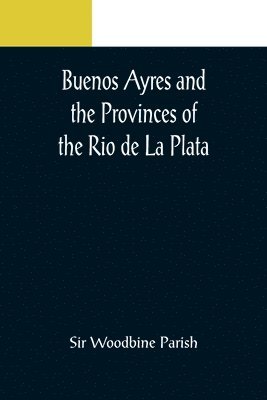 bokomslag Buenos Ayres and the Provinces of the Rio de La Plata