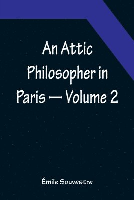 Attic Philosopher in Paris - Volume 2