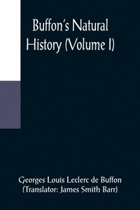 bokomslag Buffon's Natural History (Volume I)