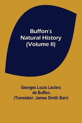 Georges Louis Leclerc De Buffon, Georges Louis Leclerc de Buffon - Buffon's Natural History (Volume II), Häftad