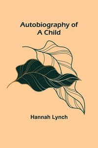 bokomslag Autobiography of a Child