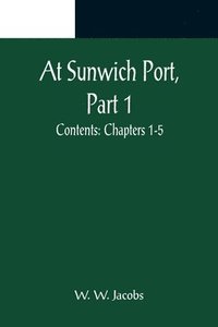 bokomslag At Sunwich Port, Part 1.; Contents