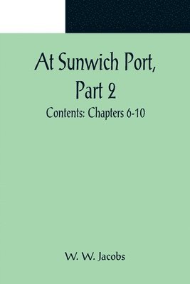 bokomslag At Sunwich Port, Part 2.; Contents