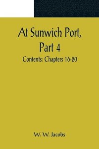 bokomslag At Sunwich Port, Part 4.; Contents