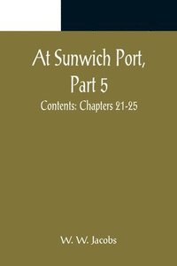 bokomslag At Sunwich Port, Part 5.; Contents