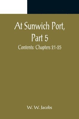 bokomslag At Sunwich Port, Part 5.; Contents