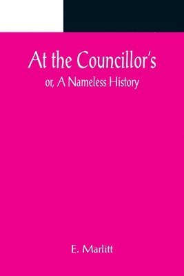 At the Councillor's; or, A Nameless History 1