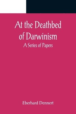 bokomslag At the Deathbed of Darwinism