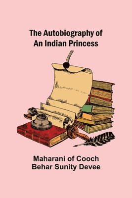 The Autobiography of an Indian Princess 1