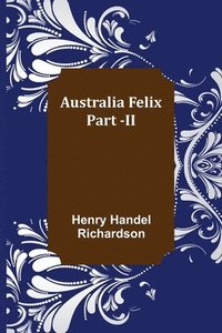 bokomslag Australia Felix; Part -II