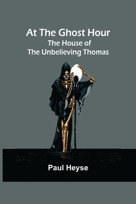 At the Ghost Hour. The House of the Unbelieving Thomas 1