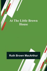 bokomslag At the Little Brown House