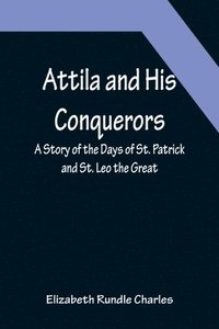 bokomslag Attila and His Conquerors