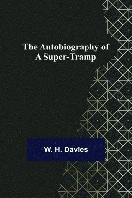 The Autobiography of a Super-Tramp 1