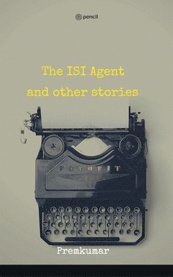 bokomslag The ISI Agent and other stories