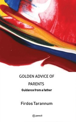 Firdos Tarannum - Golden Advice of Parents, Häftad