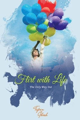 Tapan Ghosh - Flirt with Life, Häftad